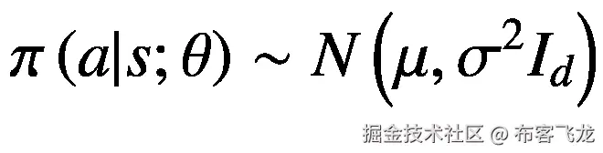 \pi \left(a|s;\theta \right)\sim N\left(\mu, {\sigma}²{I}_d\right)