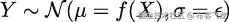 Y ∼ 𝒩 (μ = f(X ),σ = 𝜖) 