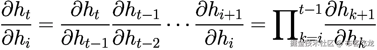 \frac{\partial {h}_t}{\partial {h}_i}=\frac{\partial {h}_t}{\partial {h}_{t-1}}\frac{\partial {h}_{t-1}}{\partial {h}_{t-2}}\cdots \frac{\partial {h}_{i+1}}{\partial {h}_i}={\prod}_{k=i}^{t-1}\frac{\partial {h}_{k+1}}{\partial {h}_k}