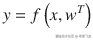 y= f\left( x,{w}^T\right)