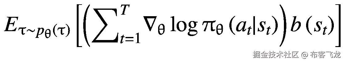 {E}_{\uptau \sim {p}_{\uptheta}\left(\uptau \right)}\left[\left({\sum}_{t=1}^T{\nabla}_{\uptheta}\log {\uppi}_{\uptheta}\left({a}_t|{s}_t\right)\right)b\left({s}_t\right)\right]