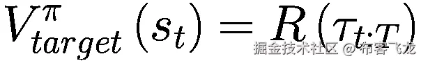 {V}_{target}^{\pi}\left({s}_t\right)=R\left({\tau}_{t:T}\right)