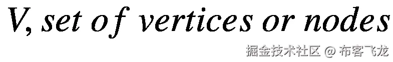 V, set\  of\ vertices\ or\ nodes