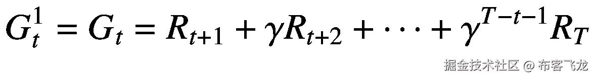 {G}_t¹={G}_t={R}_{t+1}+\gamma {R}_{t+2}+\dots +{\gamma}^{T-t-1}{R}_T