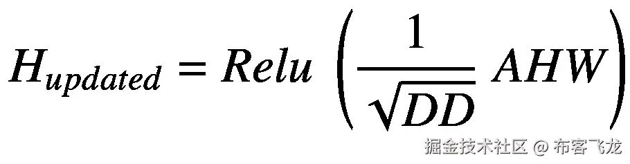 {H}_{updated}= Relu\;\left(\frac{1}{\sqrt{DD}}\; AHW\right)