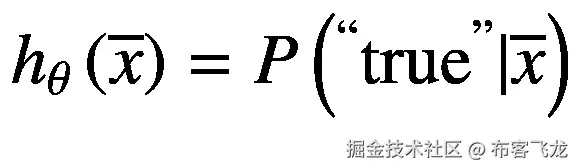 {h}_{\theta}\left(\overline{x}\right)=P\left({}^{``}{\mathrm{true}}^{"}|\overline{x}\right)