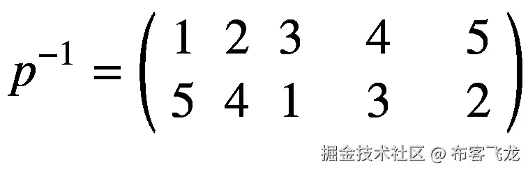 {p}^{-1}=\left(\begin{array}{ccc}1&amp; 2&amp; 3\kern1.25em 4\kern1.5em 5\\ {}5&amp; 4&amp; 1\kern1.25em 3\kern1.5em 2\end{array}\right)