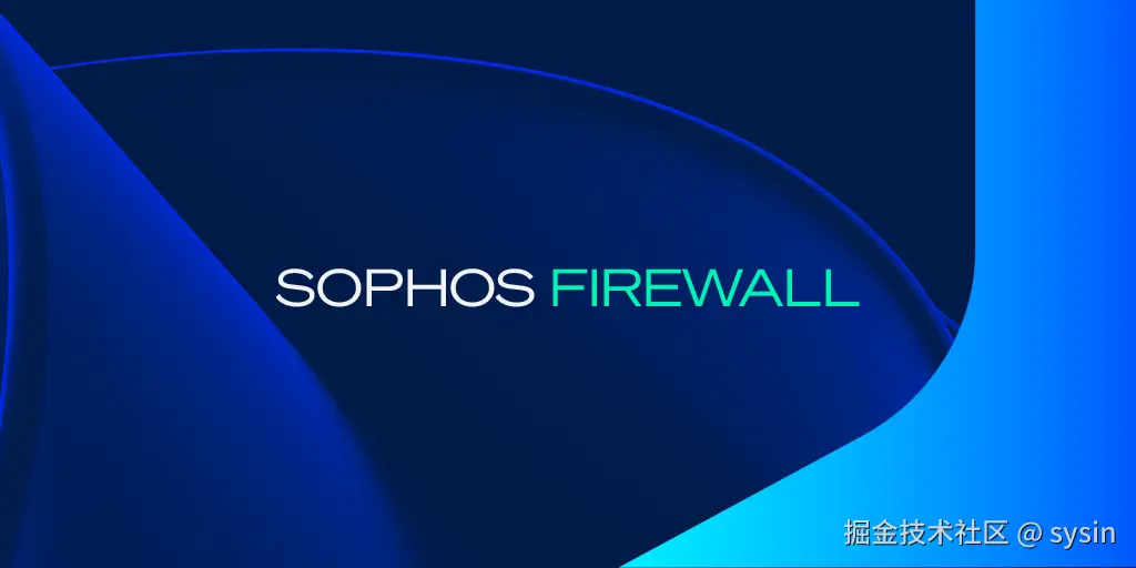 Sophos Firewall v22 MR1 is Now Available