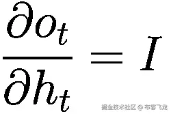 \frac{\partial {o}_t}{\partial {h}_t}=I