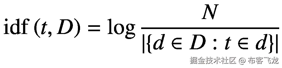 \mathrm{idf}\left(t,D\right)=\log \frac{N}{\left|\left\{d\in D:t\in d\right\}\right|}