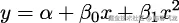 y = 𝛼 + 𝛽0x + 𝛽1x2 