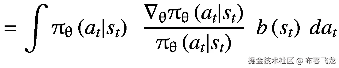 =\int {\uppi}_{\uptheta}\left({a}_t|{s}_t\right)\kern0.5em \frac{\nabla_{\uptheta}{\uppi}_{\uptheta}\left({a}_t|{s}_t\right)}{\uppi_{\uptheta}\left({a}_t|{s}_t\right)}\kern0.5em b\left({s}_t\right)\ d{a}_t