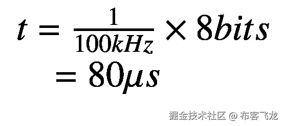 {\displaystyle \begin{array}{l}t=\frac{1}{100 kHz}\times 8 bits\\ {}\kern0.75em =80\mu s\end{array}}