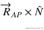 {\overrightarrow{R}}_{AP}\times \hat{N}