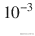 {10}^{-3}