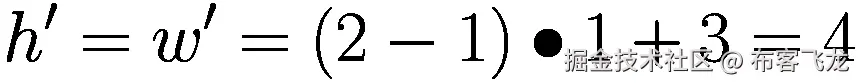 {h}^{\prime }={w}^{\prime }=\left(2-1\right)\bullet 1+3=4
