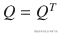 Q={Q}^T