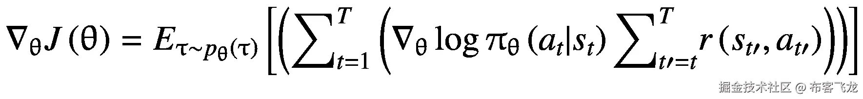 {\nabla}_{\uptheta}J\left(\uptheta \right)={E}_{\uptau \sim {p}_{\uptheta}\left(\uptau \right)}\left[\left({\sum}_{t=1}^T\left({\nabla}_{\uptheta}\log {\uppi}_{\uptheta}\left({a}_t|{s}_t\right){\sum}_{t\prime =t}^Tr\left({s}_{t\prime },{a}_{t\prime}\right)\right)\right)\right]