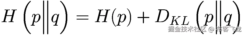 H\left(p\Big\Vert q\right)=H(p)+{D}_{KL}\left(p\Big\Vert q\right)
