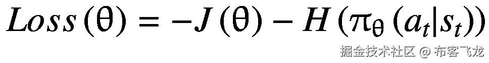 Loss\left(\uptheta \right)=-J\left(\uptheta \right)-H\left({\uppi}_{\uptheta}\left({a}_t|{s}_t\right)\right)