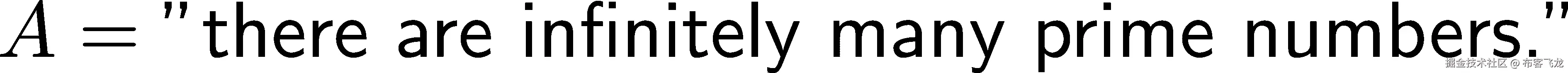 A = ”有无限多个质数。” 