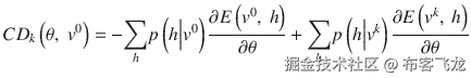 C{D}_k\left(\theta,\ {v}⁰\right) = -{\displaystyle \sum_h} p\left( h\Big|{v}⁰\right)\frac{\partial E\left({v}⁰,\ h\right)}{\partial \theta} + {\displaystyle \sum_h} p\left( h\Big|{v}^k\right)\frac{\partial E\left({v}^k,\ h\right)}{\partial \theta}