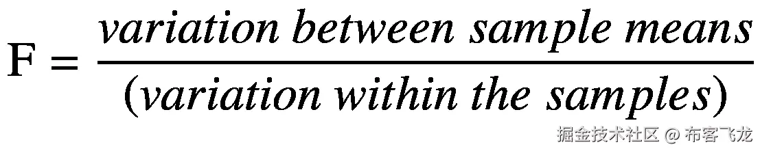 \mathrm{F}=\frac{variation\ between\ sample\ means}{\left( variation\ within\ the\ sample s\right)}