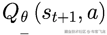 {Q}_{\underset{\_}{\theta }}\left({s}_{t+1},a\right)