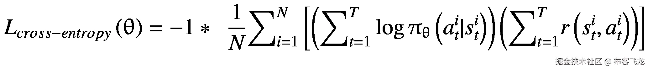 {L}_{cross- entropy}\left(\uptheta \right)=-1\ast \kern0.5em \frac{1}{N}{\sum}_{i=1}^N\left[\left({\sum}_{t=1}^T\log {\uppi}_{\uptheta}\left({a}_t^i|{s}_t^i\right)\right)\left({\sum}_{t=1}^Tr\left({s}_t^i,{a}_t^i\right)\right)\right]