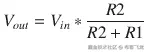 {V}_{out}={V}_{in}\ast \frac{R2}{R2+R1}