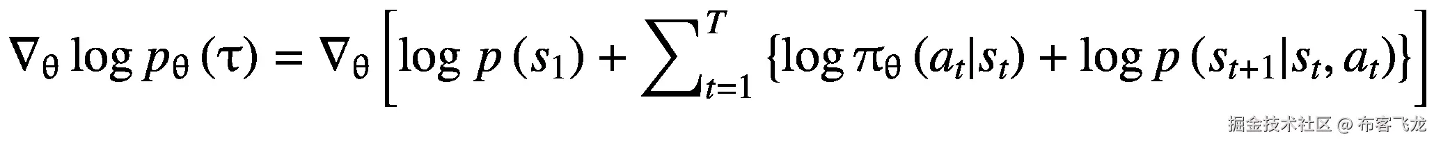 {\nabla}_{\uptheta}\log {p}_{\uptheta}\left(\uptau \right)={\nabla}_{\uptheta}\left[\mathit{\log}\ p\left({s}_1\right)+{\sum}_{t=1}^T\left\{\log {\uppi}_{\uptheta}\left({a}_t|{s}_t\right)+\log p\left({s}_{t+1}|{s}_t,{a}_t\right)\right\}\right]