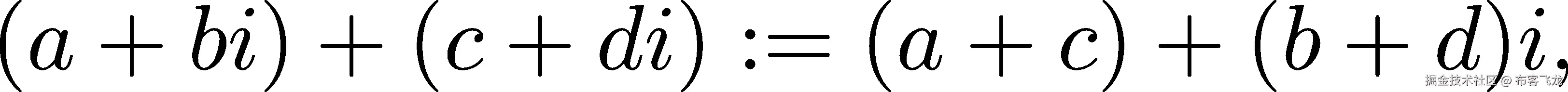 (a + bi) + (c + di) := (a+ c) + (b + d)i, 