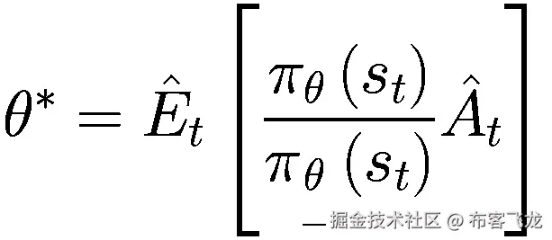 {\theta}^{\ast }={\hat{E}}_t\left[\frac{\pi_{\theta}\left({s}_t\right)}{\pi_{\underset{\_}{\theta }}\left({s}_t\right)}{\hat{A}}_t\right]