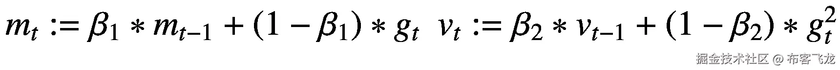 $$ {m}_t:= {\beta}_1\ast {m}_{t-1}+\left(1-{\beta}_1\right)\ast {g}_t\kern0.5em {v}_t:= {\beta}_2\ast {v}_{t-1}+\left(1-{\beta}_2\right)\ast {g}_t² $$