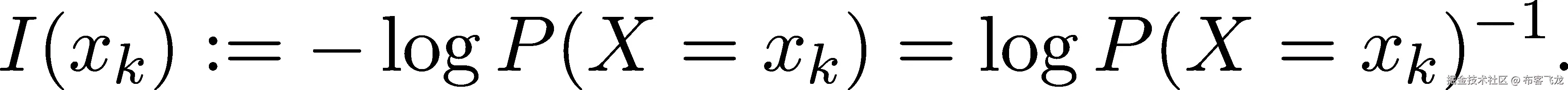 I(xk) := − logP (X = xk ) = logP (X = xk )− 1. 