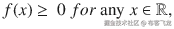 f(x)\ge\ 0\ f o r\ \mathrm{any}\ x\in \mathrm{\mathbb{R}},