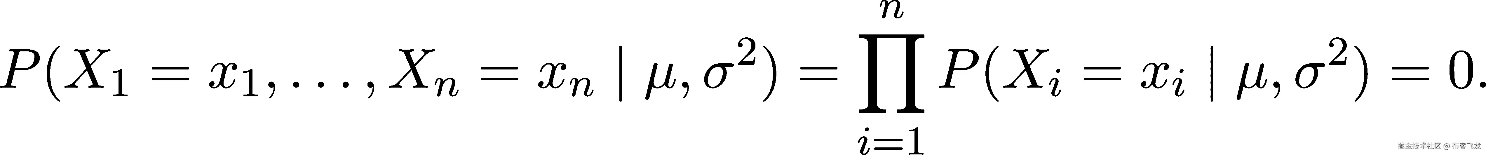  ∏n P (X1 = x1,...,Xn = xn | μ, σ2) = P (Xi = xi | μ, σ2) = 0. i=1 