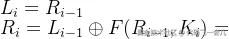 L_i = R_{i-1} \ R_i = L_{i-1} \oplus F(R_{i-1}, K_i)