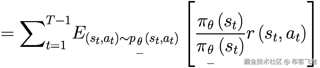 ={\sum}_{t=1}^{T-1}{E}_{\left({s}_t,{a}_t\right)\sim {p}_{\underset{\_}{\theta }}\left({s}_t,{a}_t\right)}\left[\frac{\pi_{\theta}\left({s}_t\right)}{\pi_{\underset{\_}{\theta }}\left({s}_t\right)}r\left({s}_t,{a}_t\right)\right]