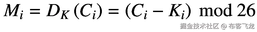 {M}_i={D}_K\left({C}_i\right)=\left({C}_i-{K}_i\right)\ \mathit{\operatorname{mod}}\ 26