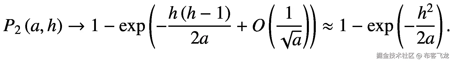 {P}_2\left(a,h\right)\to 1-\exp \left(-\frac{h\left(h-1\right)}{2a}+O\left(\frac{1}{\sqrt{a}}\right)\right)\approx 1-\mathit{\exp}\left(-\frac{h²}{2a}\right).
