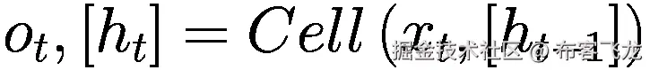 {o}_t,\left[{h}_t\right]= Cell\left({x}_t,\left[{h}_{t-1}\right]\right)