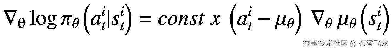 {\nabla}_{\uptheta}\log {\pi}_{\theta}\left({a}_t^i|{s}_t^i\right)= const\ x\ \left({a}_t^i-{\mu}_{\theta}\right)\ {\nabla}_{\theta }\ {\mu}_{\theta}\left({s}_t^i\right)