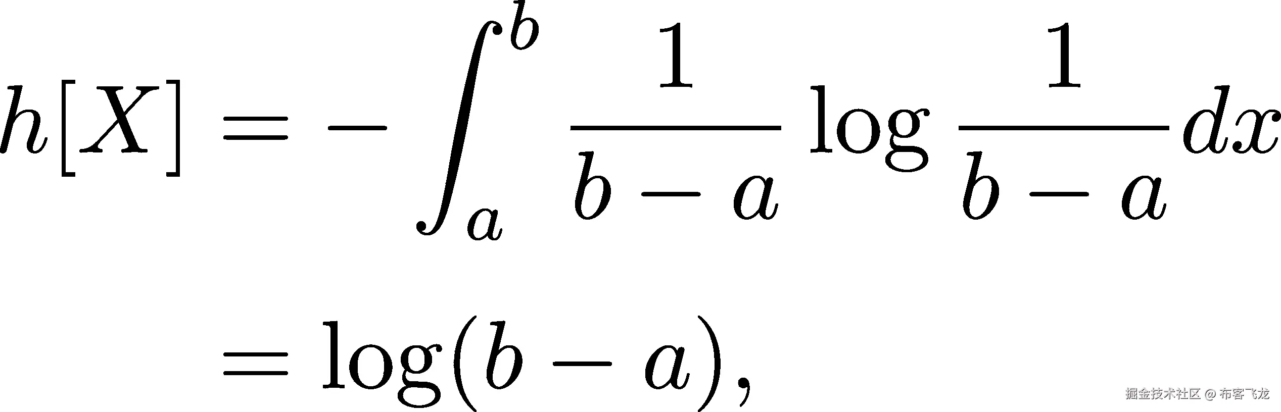  ∫ b -1--- --1-- h[X ] = − b− a log b− a dx a = log(b− a), 
