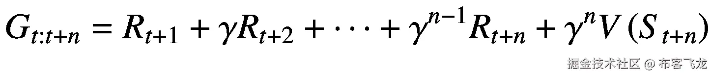 {G}_{t:t+n}={R}_{t+1}+\gamma {R}_{t+2}+\dots +{\gamma}^{n-1}{R}_{t+n}+{\gamma}^nV\left({S}_{t+n}\right)