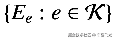\left\{{E}_e:e\in \mathcal{K}\right\}