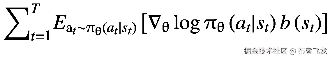 {\sum}_{t=1}^T{E}_{{\mathrm{a}}_t\sim {\uppi}_{\uptheta}\left({a}_t|{s}_t\right)}\left[{\nabla}_{\uptheta}\log {\uppi}_{\uptheta}\left({a}_t|{s}_t\right)b\left({s}_t\right)\right]