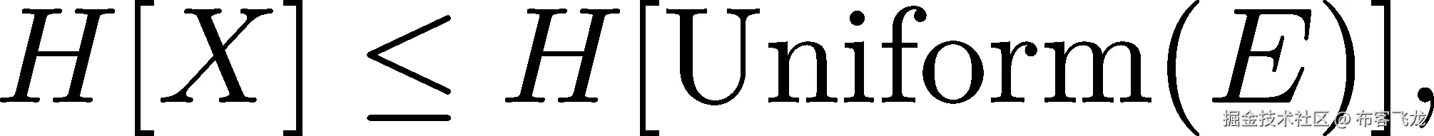 H [X] ≤ H [Uniform (E)], 
