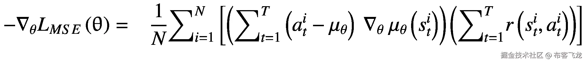 -{\nabla}_{\theta }{L}_{MSE}\left(\uptheta \right)=\kern0.75em \frac{1}{N}{\sum}_{i=1}^N\left[\left({\sum}_{t=1}^T\left({a}_t^i-{\mu}_{\theta}\right)\ {\nabla}_{\theta }\ {\mu}_{\theta}\left({s}_t^i\right)\right)\left({\sum}_{t=1}^Tr\left({s}_t^i,{a}_t^i\right)\right)\right]