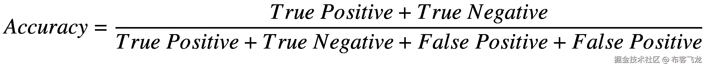 Accuracy=\frac{True\ Positive+ True\ Negative}{True\ Positive+ True\ Negative+ False\ Positive+ False\ Positive}
